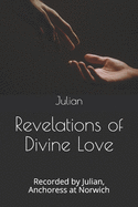 Revelations of Divine Love: Recorded by Julian, Anchoress at Norwich