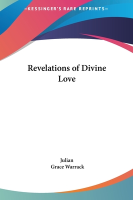 Revelations of Divine Love - Julian, and Warrack, Grace (Editor)