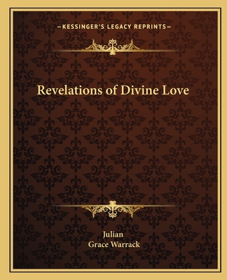 Revelations of Divine Love - Julian, and Warrack, Grace (Editor)