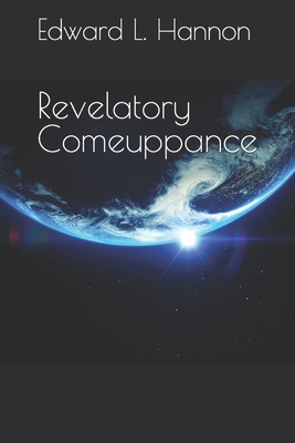 Revelatory Comeuppance - Hannon, Edward L