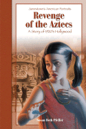 Revenge of the Aztecs: A Story of 1920s Hollywood - Pfeffer, Susan Beth