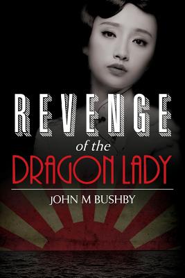 Revenge of the Dragon Lady - Bushby, John M