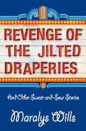 Revenge of the Jilted Draperies: And Other Sweet-And-Sour Stories