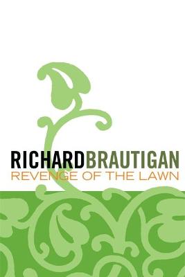 Revenge of the Lawn: Stories 1962-1970 - Brautigan, Richard, and Legge, Gordon (Introduction by)