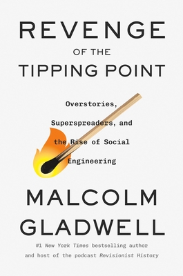 Revenge of the Tipping Point: Overstories, Superspreaders, and the Rise of Social Engineering - Gladwell, Malcolm