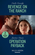 Revenge On The Ranch / Operation Payback: Mills & Boon Heroes: Revenge on the Ranch (Kings of Coyote Creek) / Operation Payback (Cutter's Code)