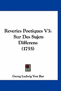 Reveries Poetiques V3: Sur Des Sujets Differens (1755)