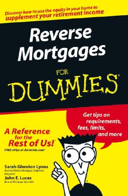 Reverse Mortgages for Dummies - Lyons, Sarah Glendon, and Lucas, John E