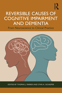 Reversible Causes of Cognitive Impairment and Dementia: From Neuroscience to Clinical Practice