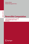 Reversible Computation: 17th International Conference, RC 2025, Odense, Denmark, July 3-4, 2025, Proceedings