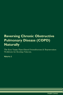 Reversing Chronic Obstructive Pulmonary Disease (COPD) Naturally The Raw Vegan Plant-Based Detoxification & Regeneration Workbook for Healing Patients. Volume 2