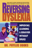 Reversing Dyslexia: Improving Learning and Behavior Without Drugs