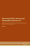Reversing HTLV-1 Associated Myelopathy: Deficiencies The Raw Vegan Plant-Based Detoxification & Regeneration Workbook for Healing Patients. Volume 4