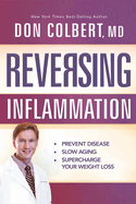 Reversing Inflammation: Prevent Disease, Slow Aging, and Super-Charge Your Weight Loss