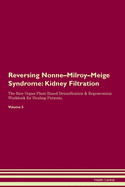 Reversing Nonne-Milroy-Meige Syndrome: Kidney Filtration The Raw Vegan Plant-Based Detoxification & Regeneration Workbook for Healing Patients.Volume 5