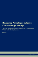 Reversing Pemphigus Vulgaris: Overcoming Cravings The Raw Vegan Plant-Based Detoxification & Regeneration Workbook for Healing Patients.Volume 3