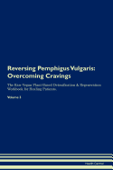 Reversing Pemphigus Vulgaris: Overcoming Cravings the Raw Vegan Plant-Based Detoxification & Regeneration Workbook for Healing Patients.Volume 3