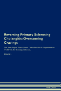Reversing Primary Sclerosing Cholangitis: Overcoming Cravings the Raw Vegan Plant-Based Detoxification & Regeneration Workbook for Healing Patients.Volume 3