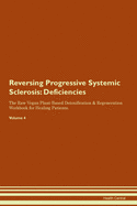 Reversing Progressive Systemic Sclerosis: Deficiencies The Raw Vegan Plant-Based Detoxification & Regeneration Workbook for Healing Patients.Volume 4