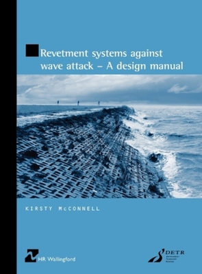 Revetment Systems Against Wave Attack - A Design Manual - McConnell, Kirsty
