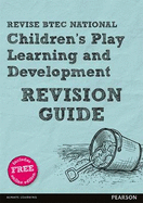 Revise BTEC National Children's Play, Learning and Development Revision Guide: (with free online edition)