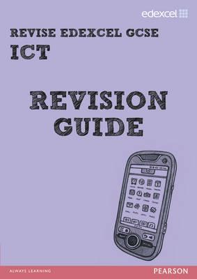 REVISE Edexcel: Edexcel GCSE ICT Revision Guide - Hughes, Nicky, and Waller, David