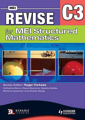 Revise for MEI Structured Mathematics - C3 - Berry, Catherine, and Goldie, Sophie, and Stripp, Charlie