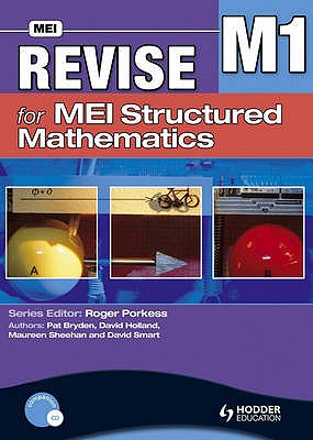 Revise for MEI Structured Mathematics - M1 - Bryden, Pat, and Holland, David, and Sheehan, Maureen