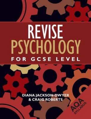 Revise Psychology for GCSE Level: Aqa - Jackson-Dwyer, Diana, and Roberts, Craig