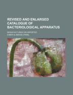 Revised and Enlarged Catalogue of Bacteriological Apparatus; Manufactured or Imported