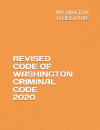 Revised Code of Washington Criminal Code 2020