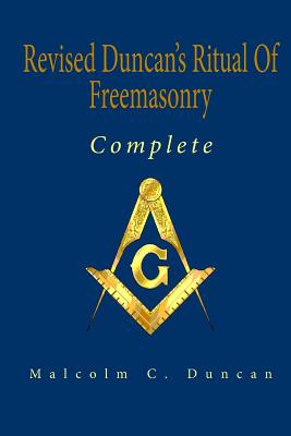 Revised Duncan's Ritual of Freemasonry Complete - Duncan, Malcolm