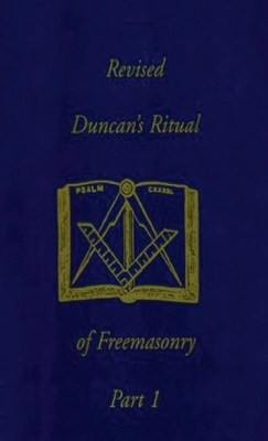 Revised Duncan's Ritual Of Freemasonry Part 1 (Revised) Hardcover - Duncan, Malcolm C