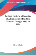 Revised Esoteric a Magazine of Advanced and Practical Esoteric Thought 1895 to 1904