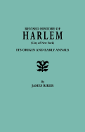 Revised History of Harlem (City of New York). Its Origin and Early Annals