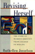 Revising Herself: The Story of Women's Identity from College to Midlife