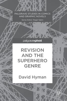 Revision and the Superhero Genre - Hyman, David, Pro