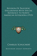 Revision Of Paleozoic Stelleroidea With Special Reference To North American Asteroidea (1915)