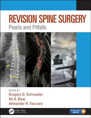 Revision Spine Surgery: Pearls and Pitfalls - Schroeder, Gregory D. (Editor), and Baaj, Ali A. (Editor), and Vaccaro, Alexander R. (Editor)