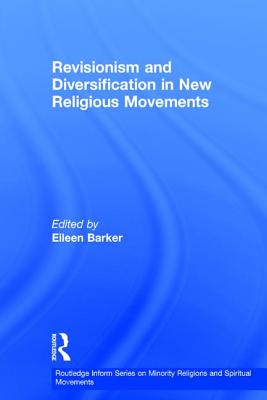 Revisionism and Diversification in New Religious Movements - Barker, Eileen (Editor)