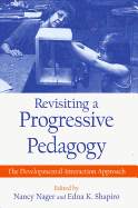 Revisiting a Progressive Pedagogy: The Developmental-Interaction Approach
