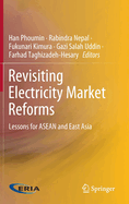 Revisiting Electricity Market Reforms: Lessons for ASEAN and East Asia