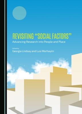 Revisiting "Social Factors": Advancing Research into People and Place - Lindsay, Georgia (Editor), and Morhayim, Lusi (Editor)
