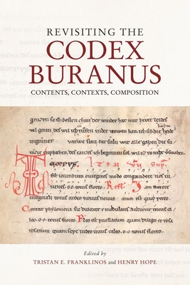 Revisiting the Codex Buranus: Contents, Contexts, Composition - Franklinos, Tristan E. (Contributions by), and Hope, Henry (Contributions by), and Classen, Albrecht, Professor...