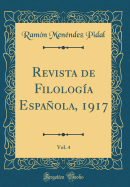 Revista de Filologa Espaola, 1917, Vol. 4 (Classic Reprint)