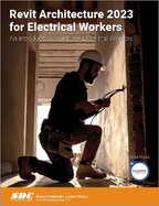 Revit Architecture 2023 for Electrical Workers: An Introductory Guide for Electrical Workers