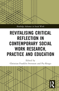 Revitalising Critical Reflection in Contemporary Social Work Research, Practice and Education