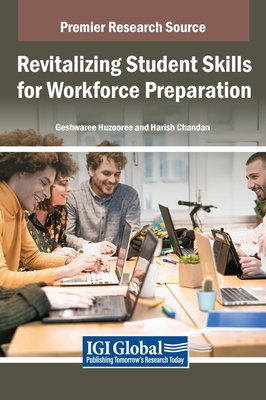 Revitalizing Student Skills for Workforce Preparation - Huzooree, Geshwaree (Editor), and Chandan, Harish (Editor)