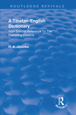 Revival: A Tibetan-English Dictionary (1934): With special reference to the prevailing dialects. To which is added an English-Tibetan vocabulary. - Jaeschke, Heinrich August