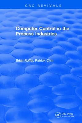 Revival: Computer Control in the Process Industries (1987) - Roffel, Brian, and Chin, Patrick